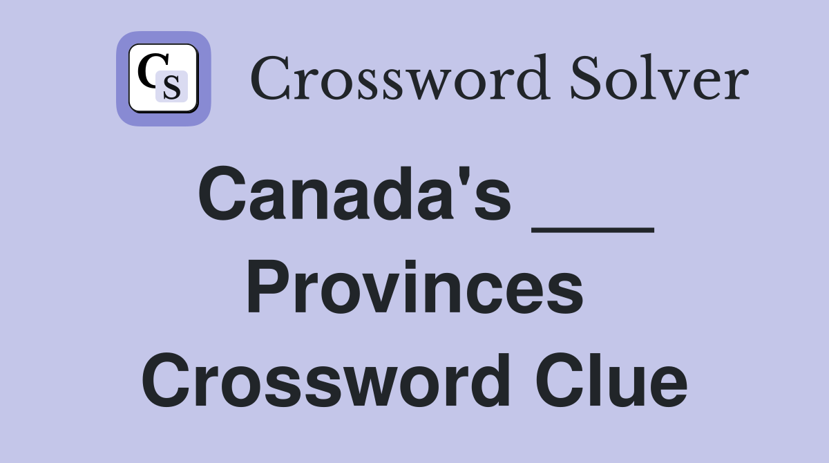 Canada's ___ Provinces Crossword Clue