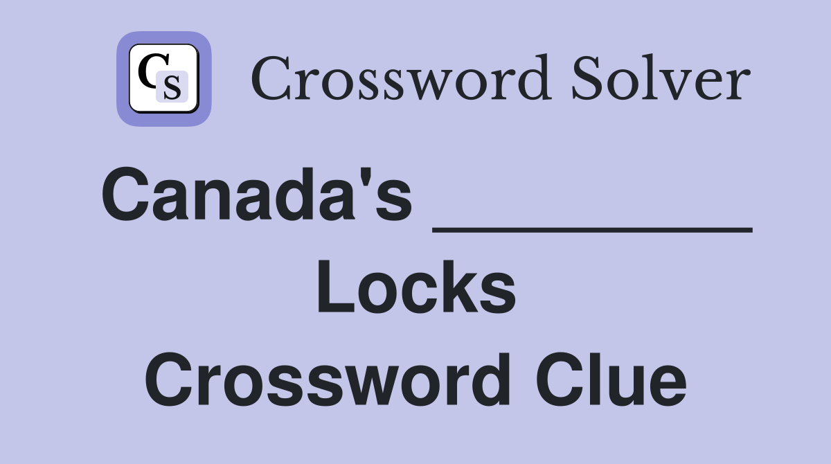 Canada's ________ Locks Crossword Clue