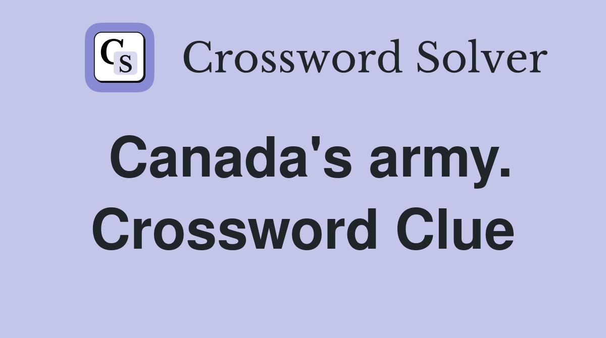 Canada's army. Crossword Clue