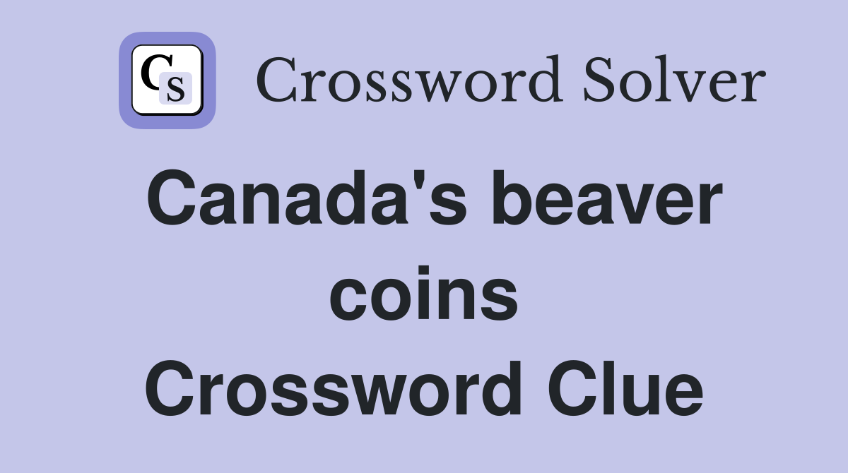 Canada's beaver coins Crossword Clue