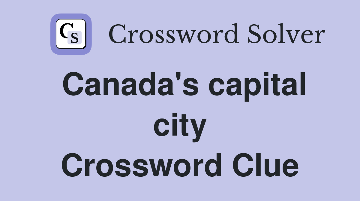 Canada's capital city Crossword Clue