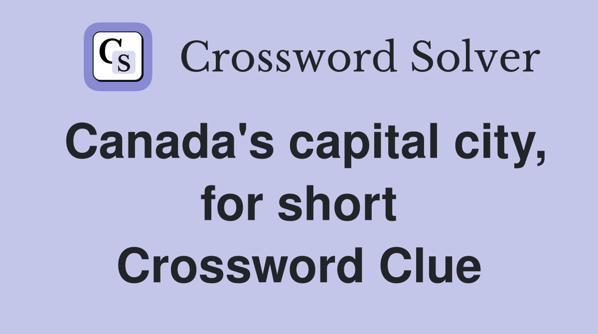 Canada's capital city, for short Crossword Clue