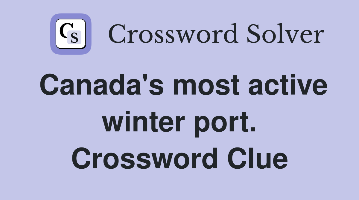Canada's most active winter port. Crossword Clue