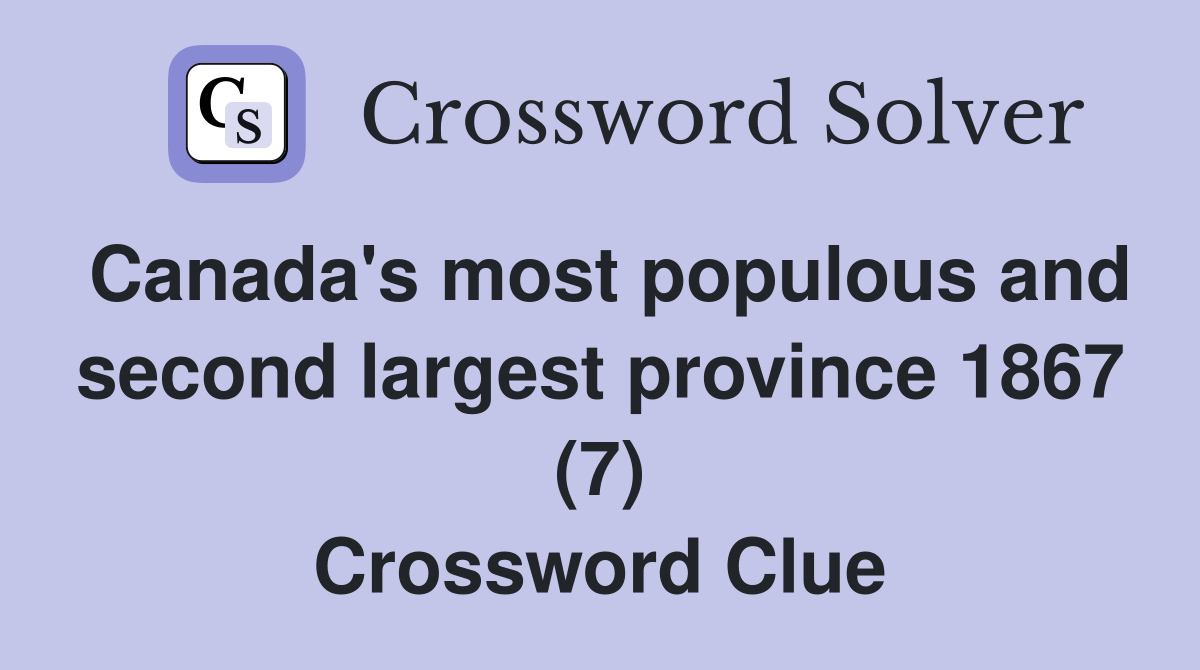 Canada's most populous and second largest province 1867 (7) Crossword Clue