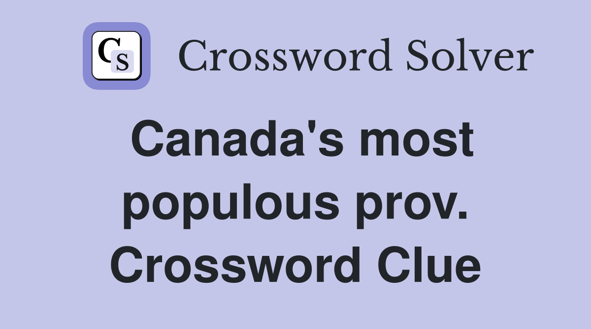Canada's most populous prov. Crossword Clue