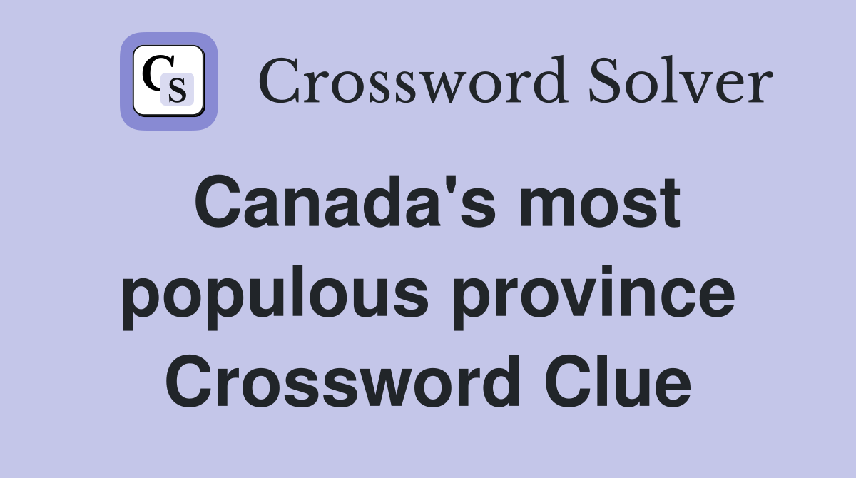 Canada's most populous province Crossword Clue