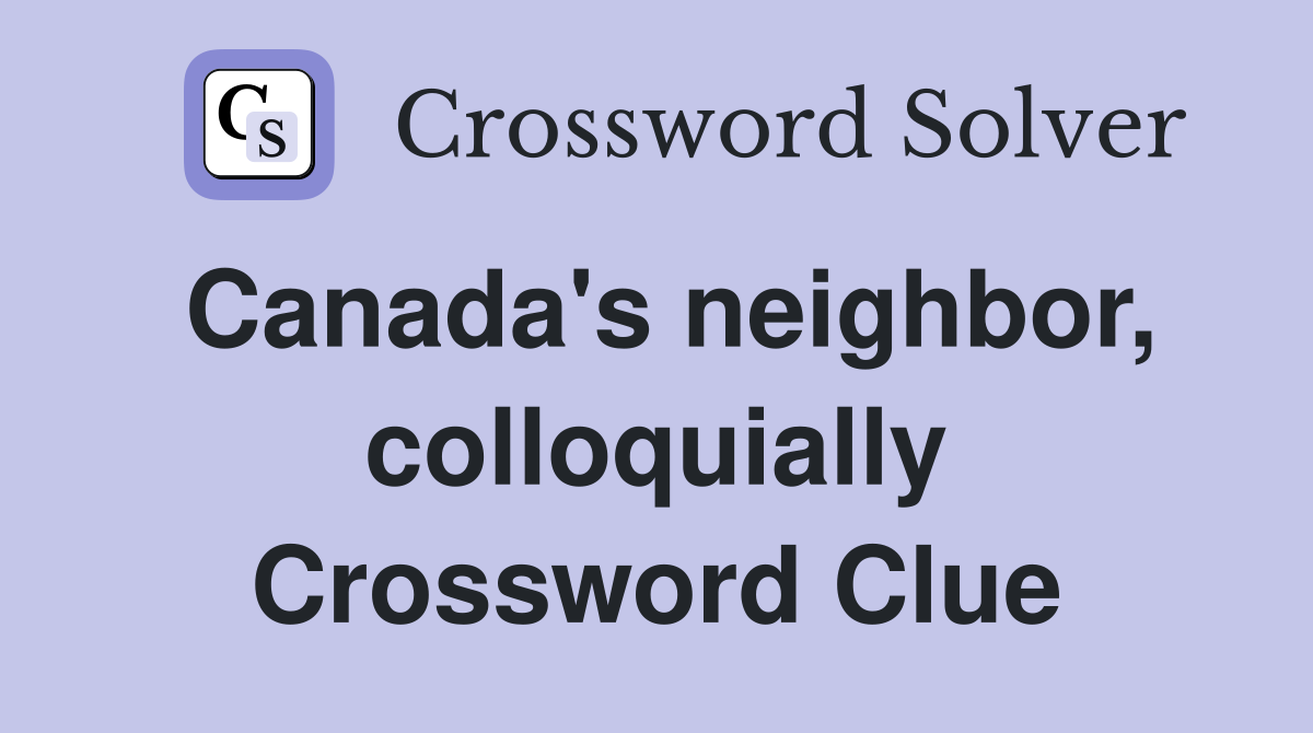 Canada's neighbor, colloquially Crossword Clue