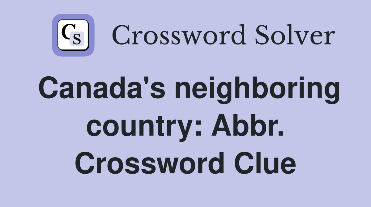 Canada's neighboring country: Abbr. Crossword Clue