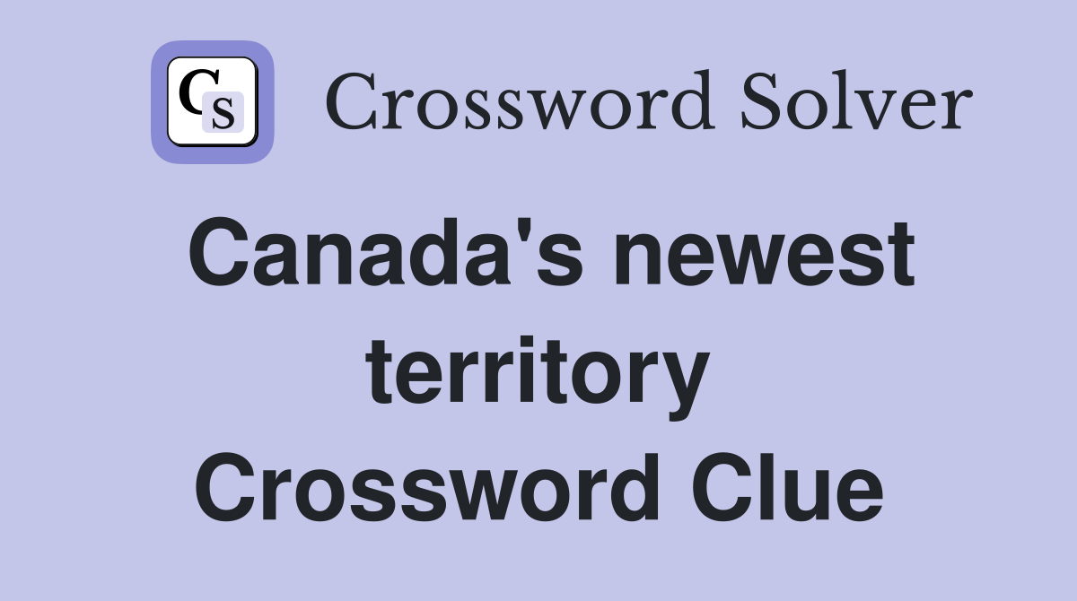 Canada's newest territory Crossword Clue