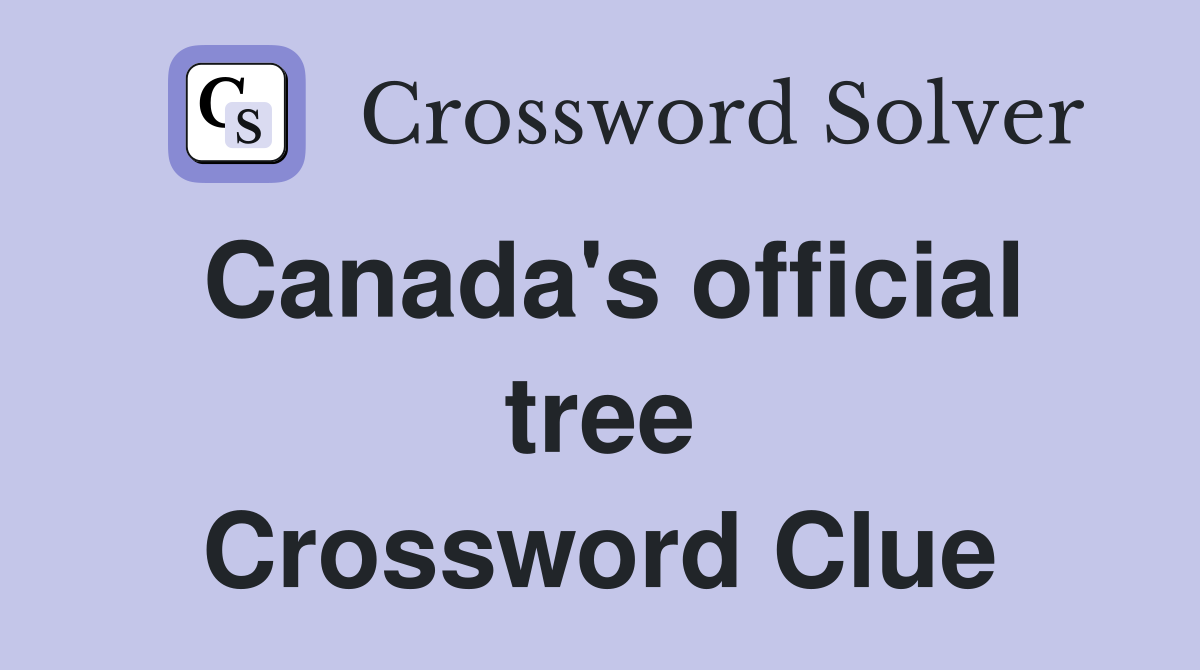 Canada's official tree Crossword Clue