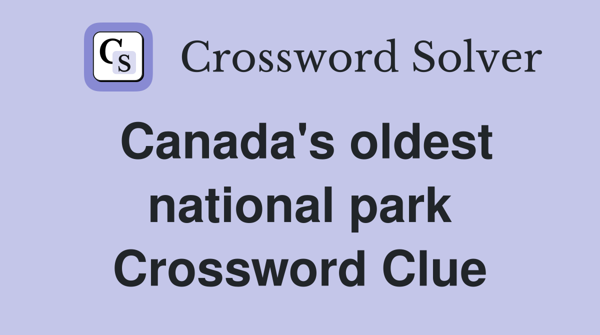 Canada's oldest national park Crossword Clue