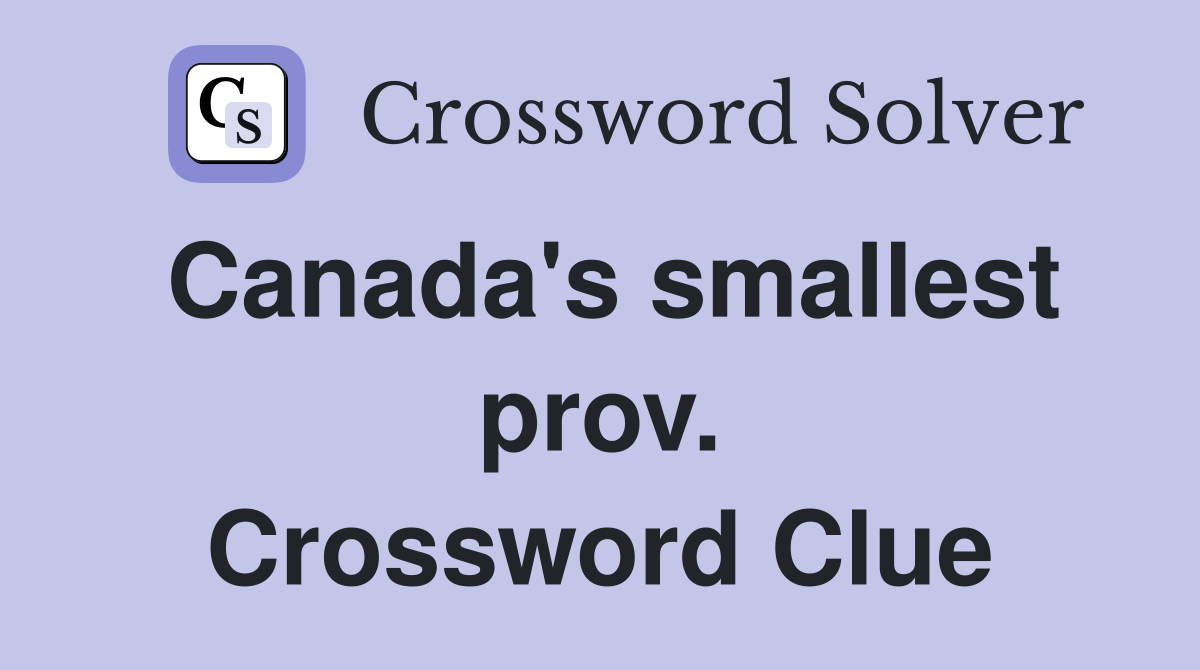 Canada's smallest prov. Crossword Clue