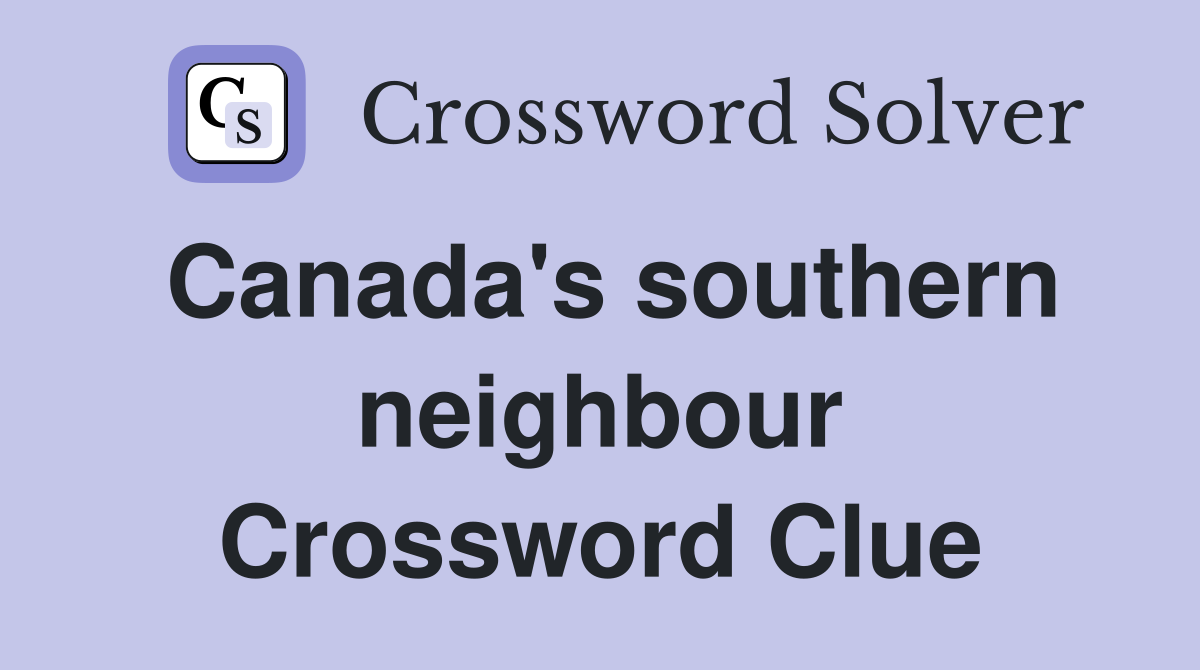 Canada's southern neighbour Crossword Clue