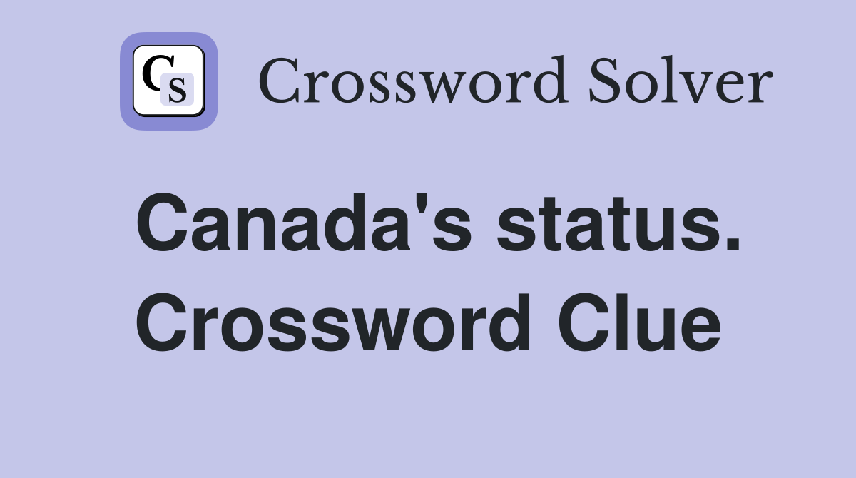 Canada's status. Crossword Clue
