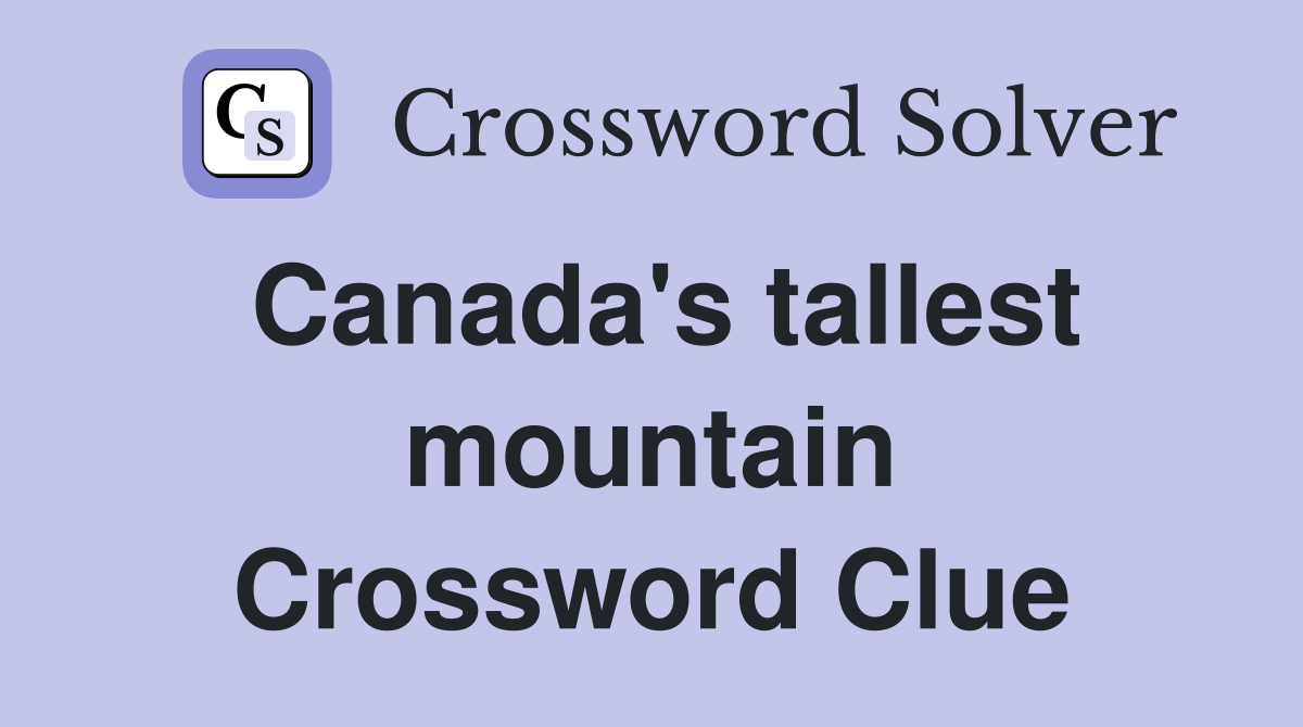 Canada's tallest mountain Crossword Clue