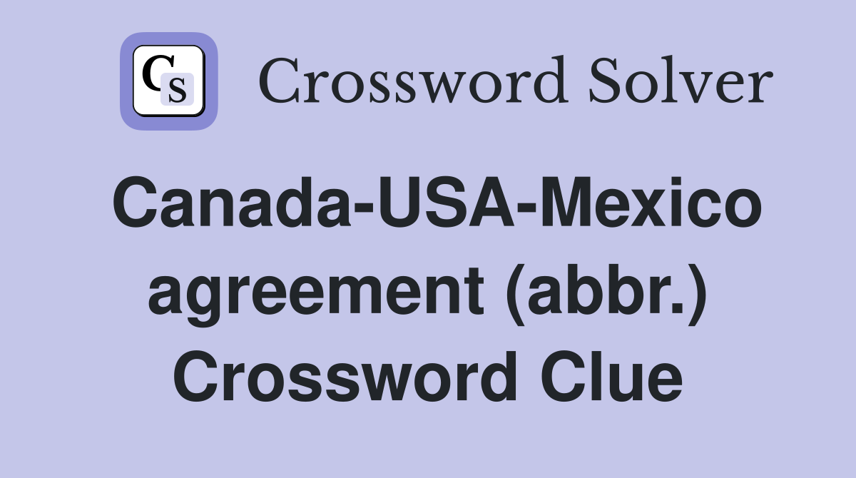 Canada-USA-Mexico agreement (abbr.) Crossword Clue