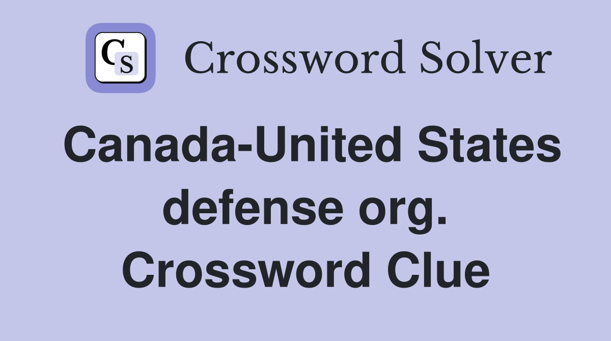 Canada-United States defense org. Crossword Clue