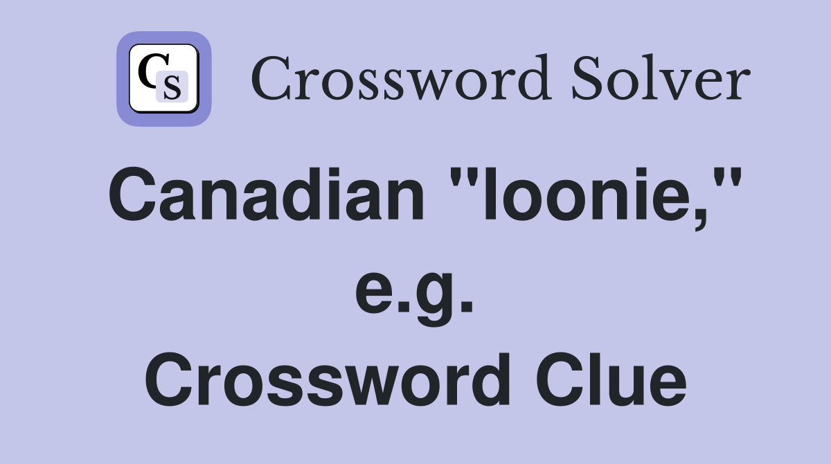 Canadian "loonie," e.g. Crossword Clue