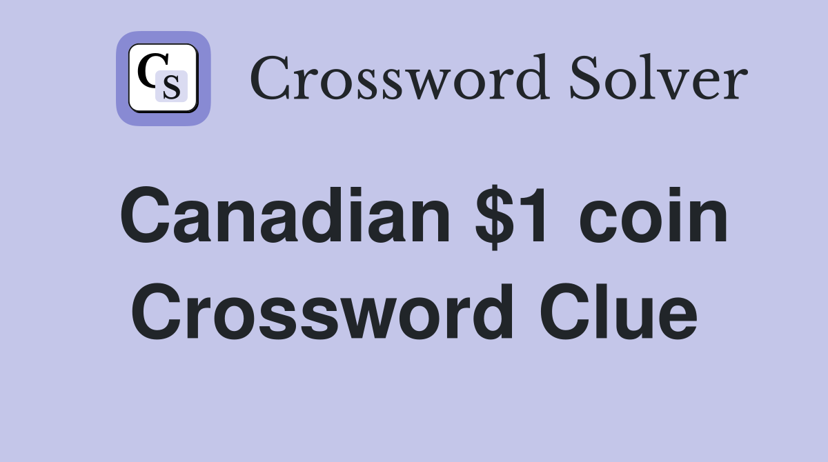 Canadian $1 coin Crossword Clue