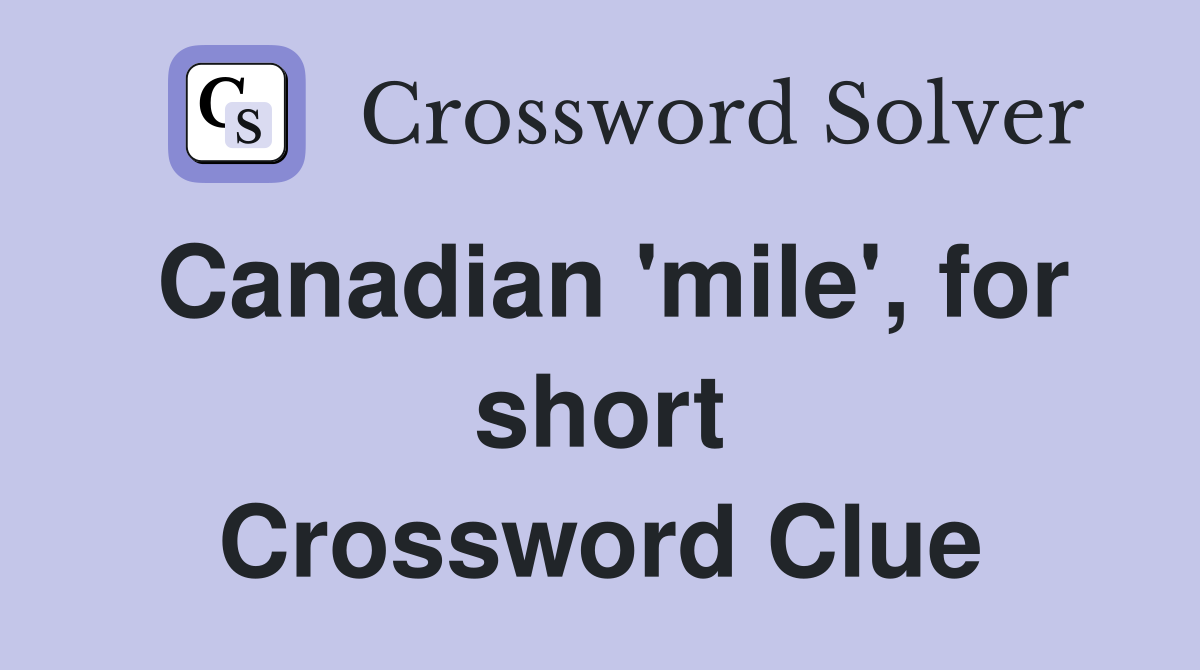 Canadian 'mile', for short Crossword Clue