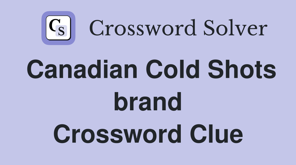 Canadian Cold Shots brand Crossword Clue