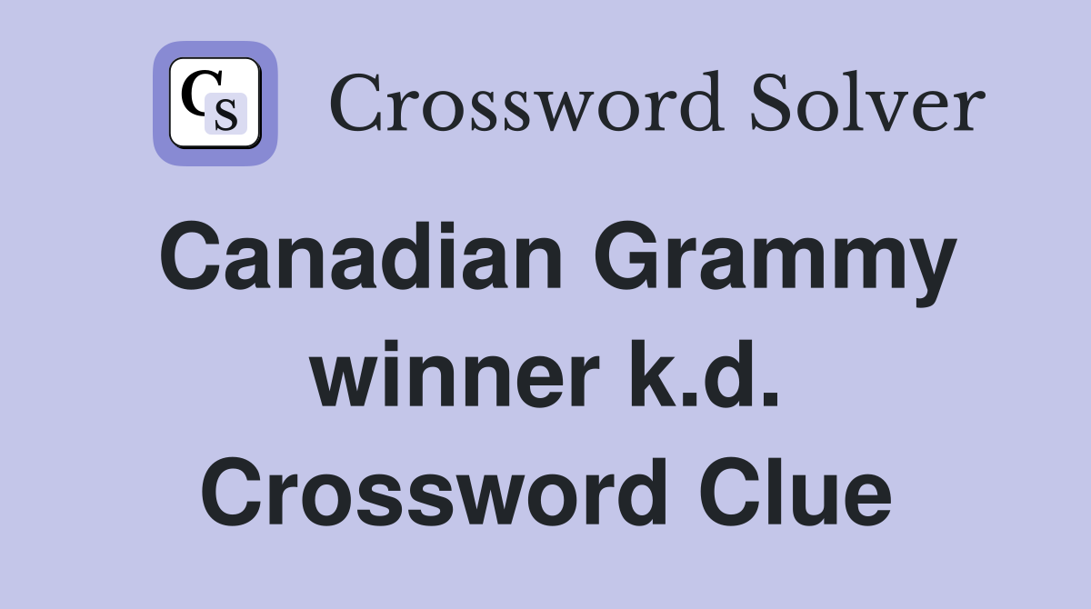 Canadian Grammy winner k.d. Crossword Clue
