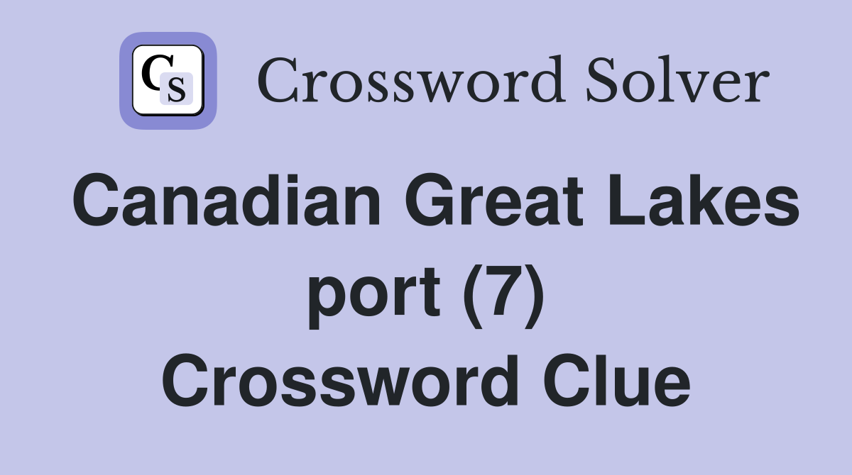 Canadian Great Lakes port (7) Crossword Clue