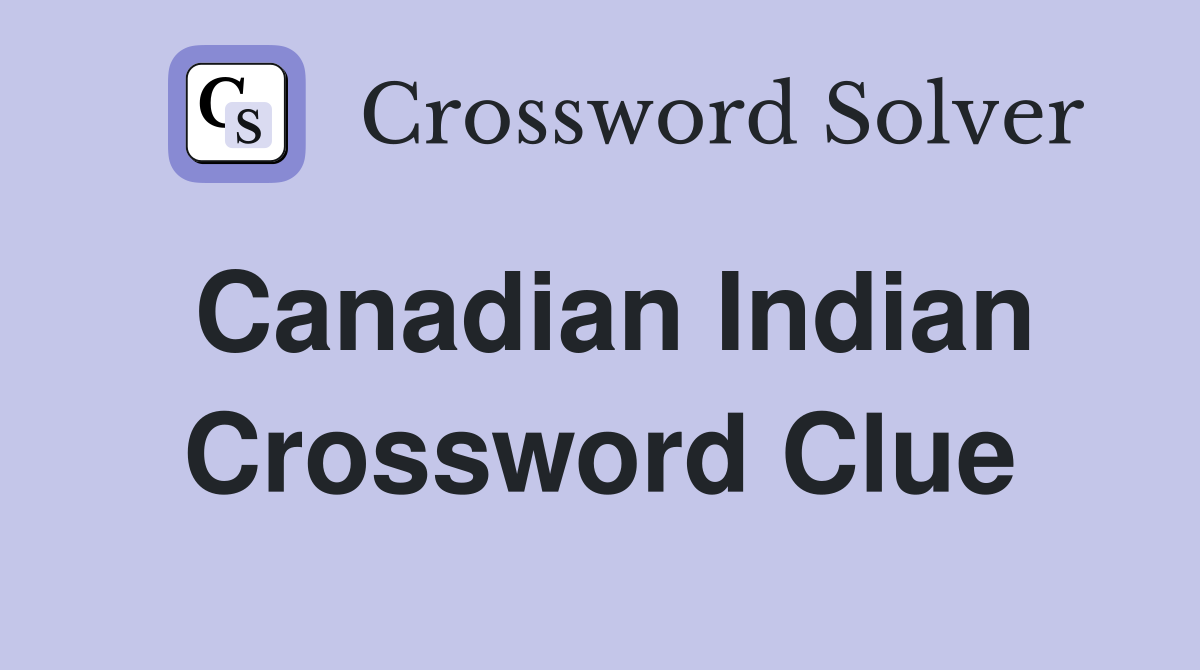 Canadian Indian Crossword Clue