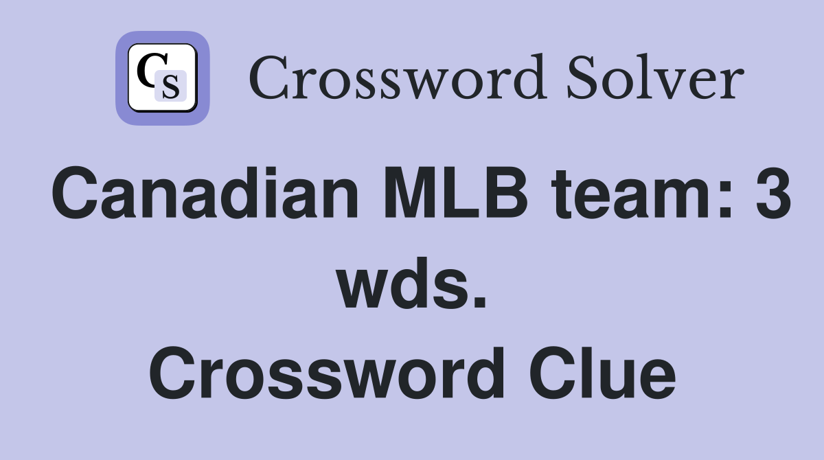 Canadian MLB team: 3 wds. Crossword Clue