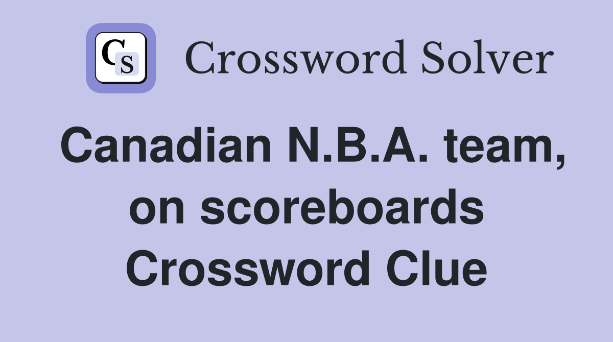 Canadian N.B.A. team, on scoreboards Crossword Clue