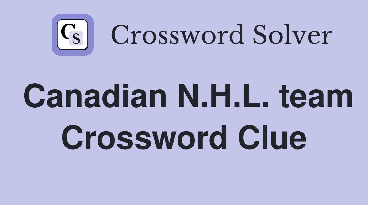 Canadian N.H.L. team Crossword Clue