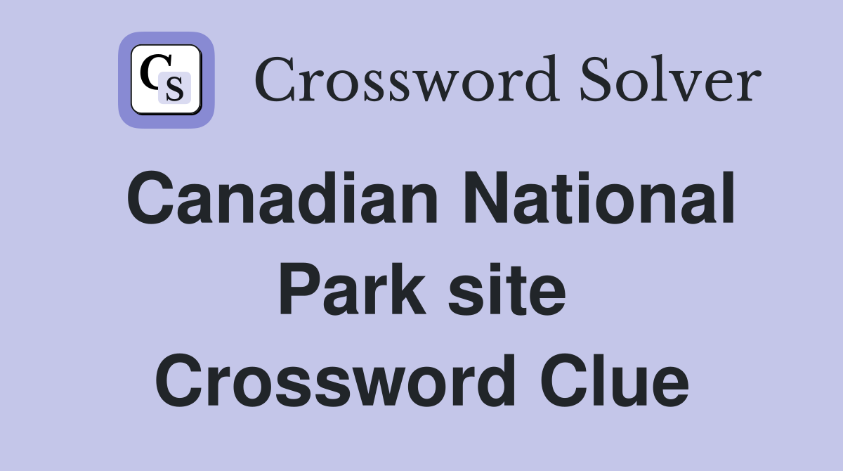 Canadian National Park site Crossword Clue