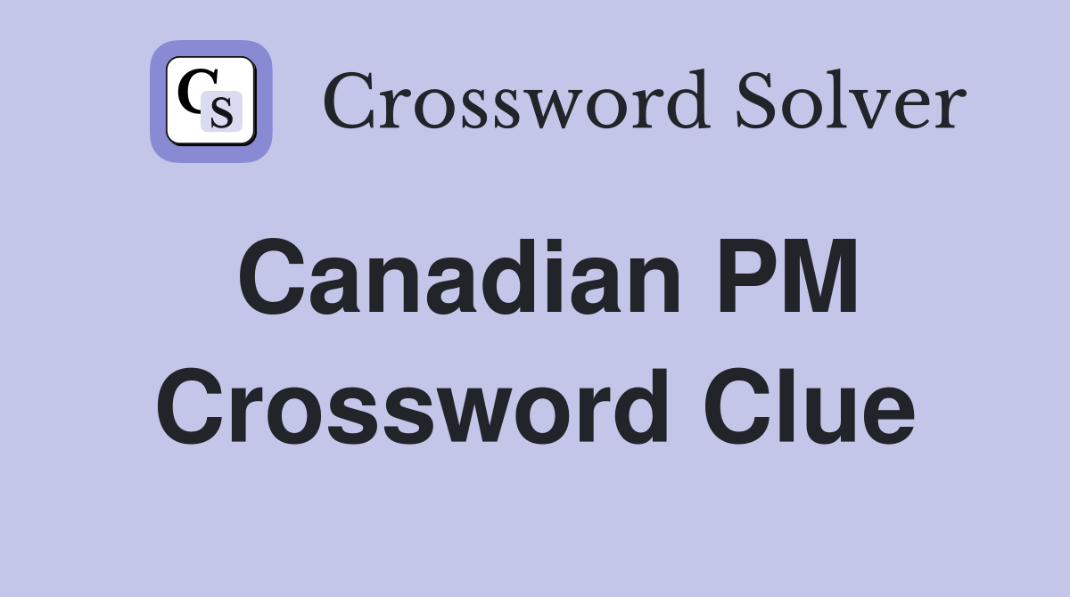 Canadian PM Crossword Clue