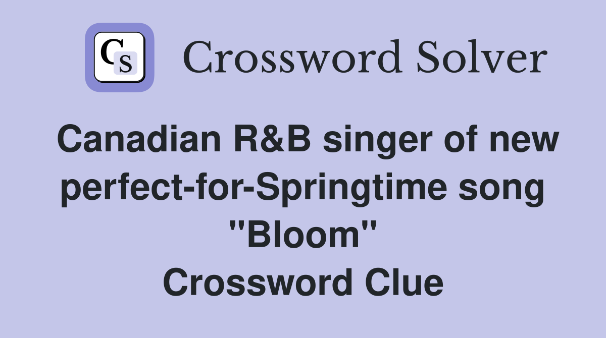 Canadian R B singer of new perfect for Springtime song quot Bloom
