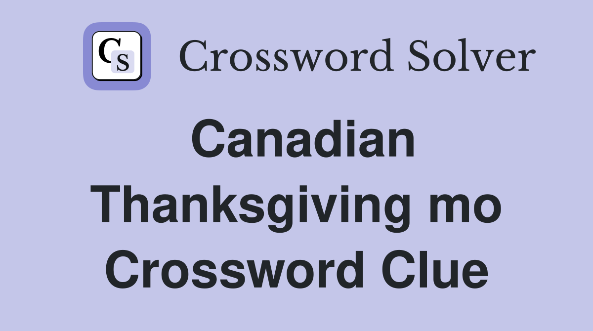 Canadian Thanksgiving mo Crossword Clue