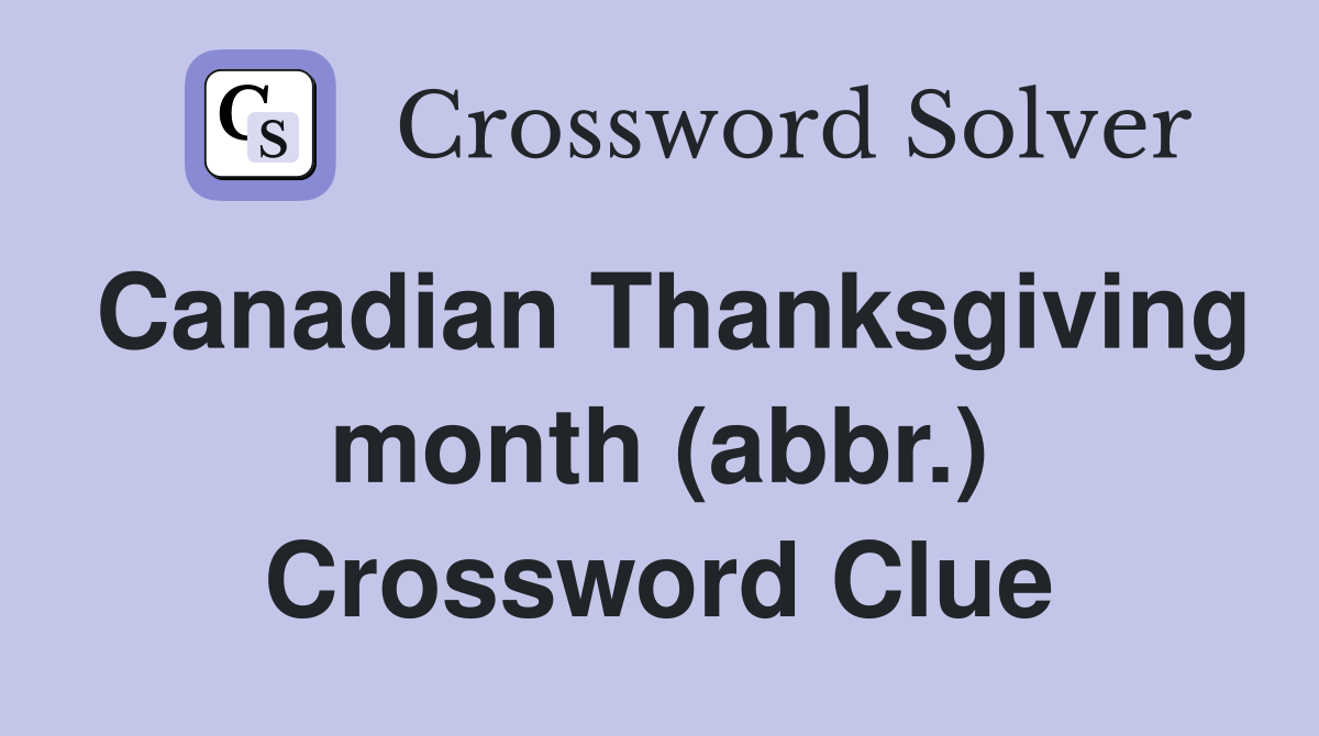 Canadian Thanksgiving month (abbr.) Crossword Clue