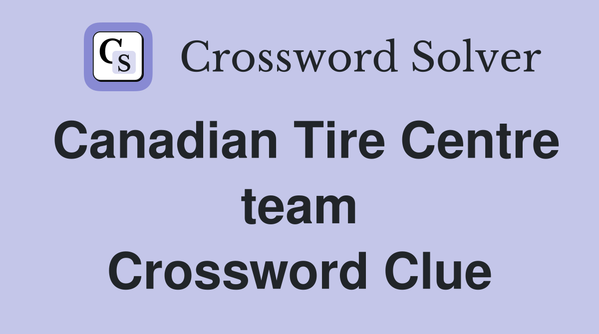 Canadian Tire Centre team Crossword Clue