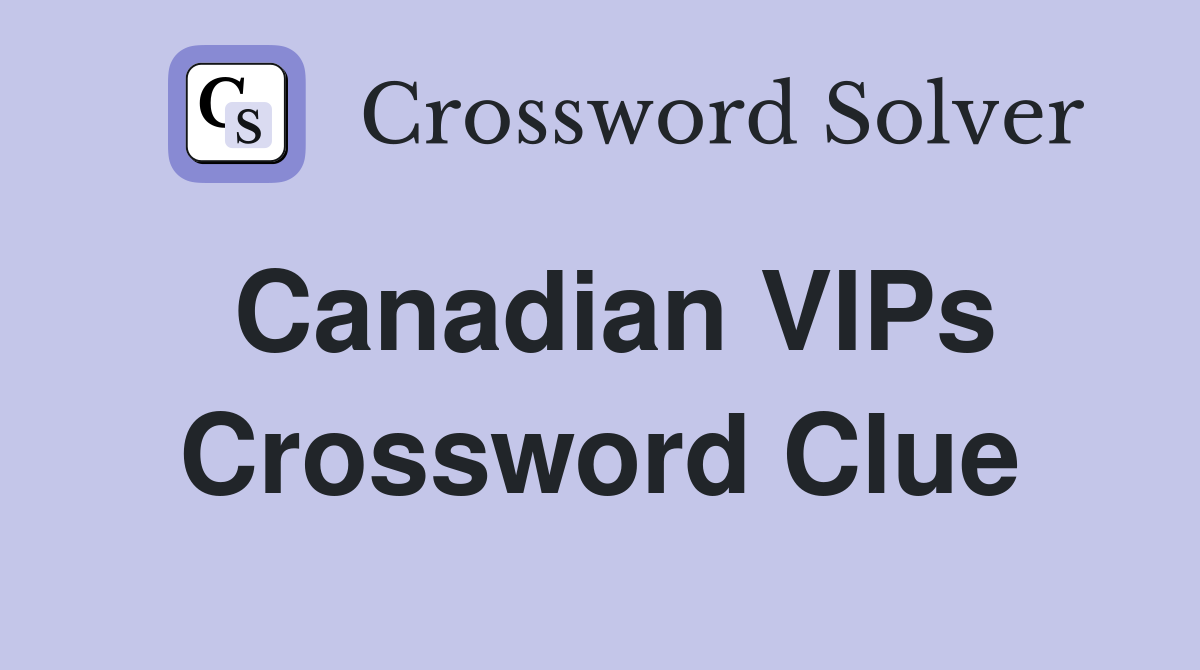 Canadian VIPs Crossword Clue