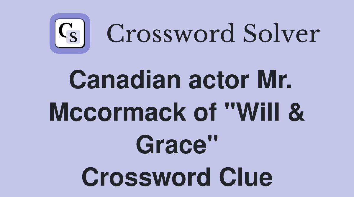 Canadian actor Mr. Mccormack of "Will & Grace" Crossword Clue