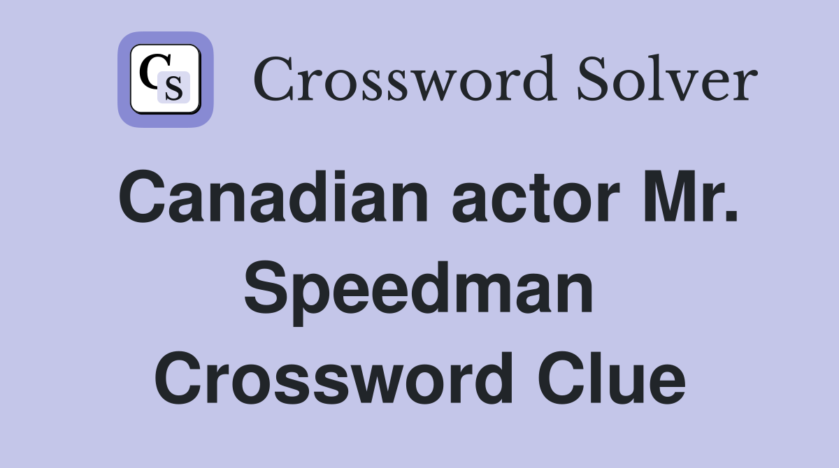 Canadian actor Mr. Speedman Crossword Clue