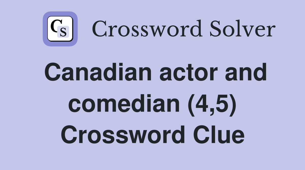 Canadian actor and comedian (4,5) Crossword Clue