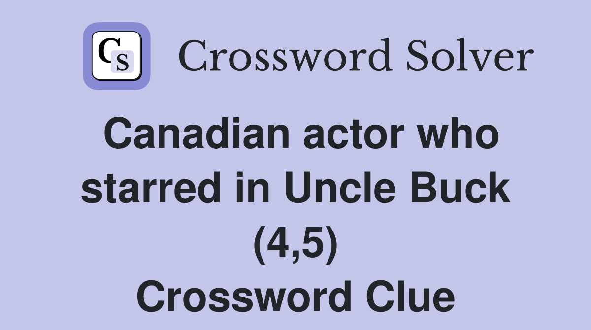 Canadian actor who starred in Uncle Buck (4,5) Crossword Clue