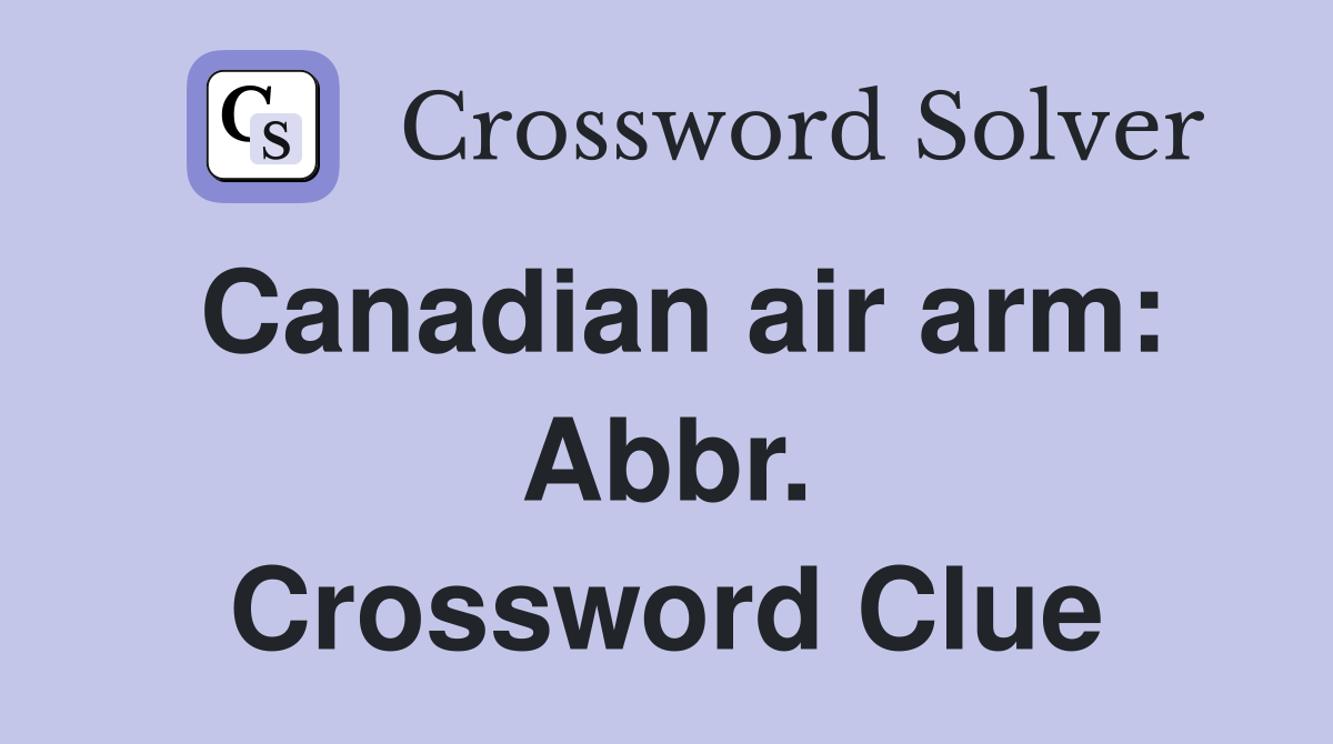 Canadian air arm: Abbr. Crossword Clue