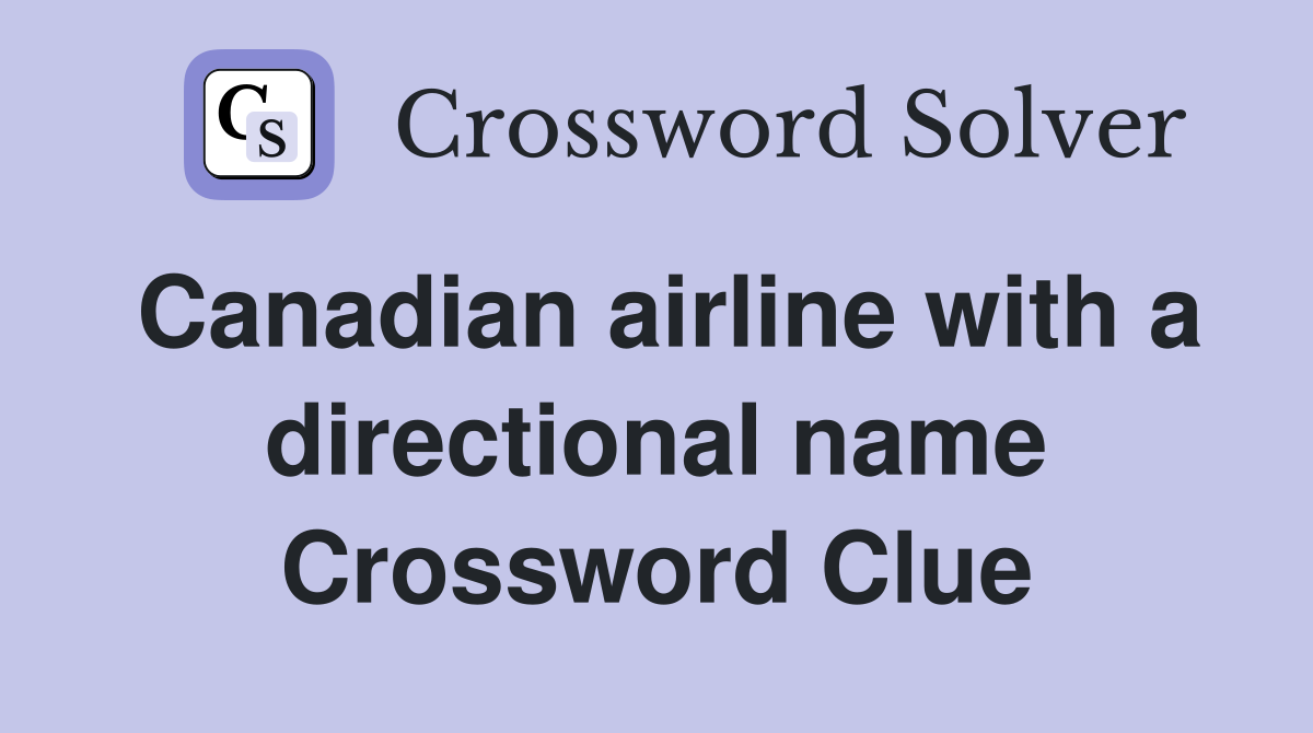 Canadian airline with a directional name Crossword Clue