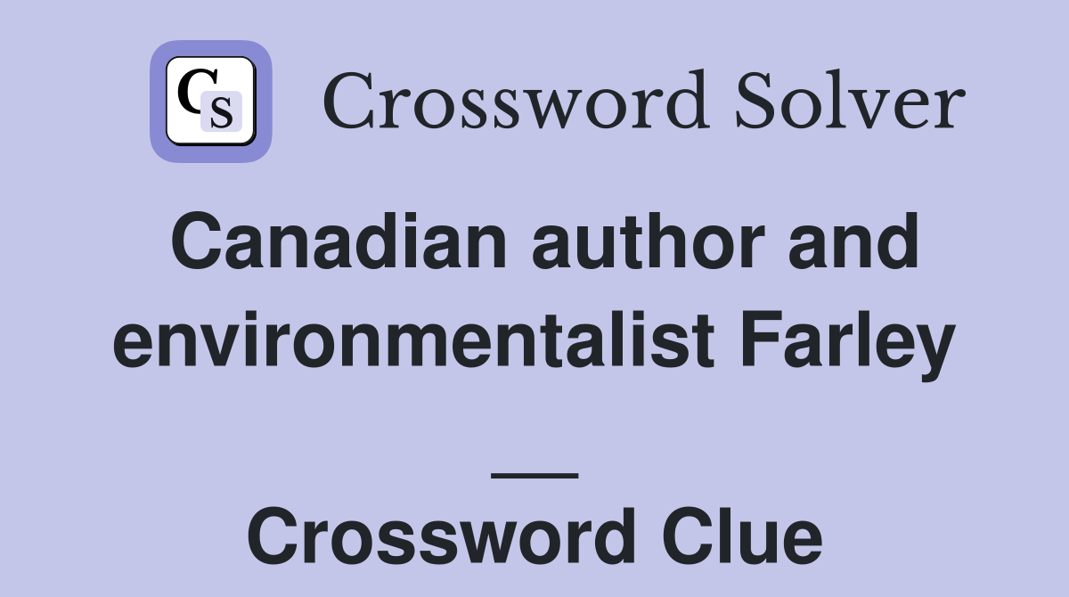 Canadian author and environmentalist Farley __ Crossword Clue