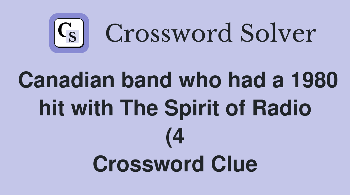 Canadian band who had a 1980 hit with The Spirit of Radio (4 Canadian band who had a 1980 hit with The Spirit of Radio (4
