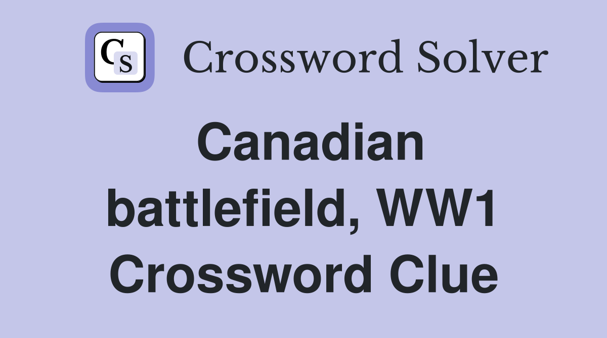 Canadian battlefield, WW1 Crossword Clue