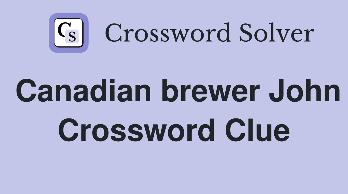 Canadian brewer John Crossword Clue