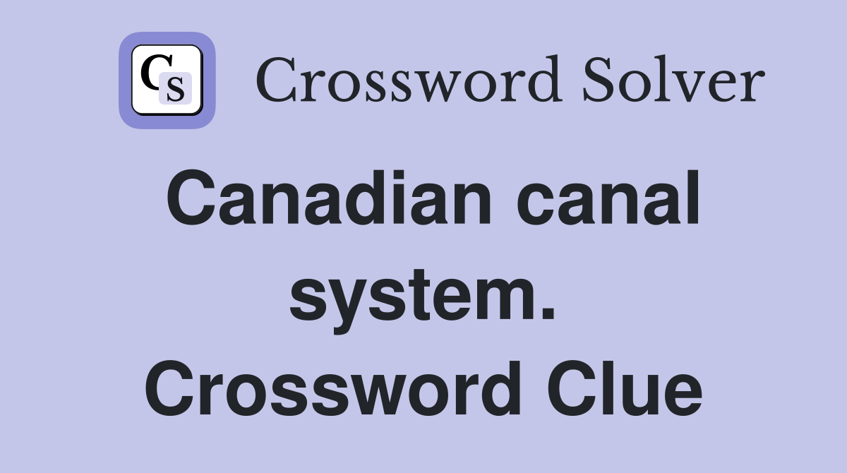 Canadian canal system. Crossword Clue
