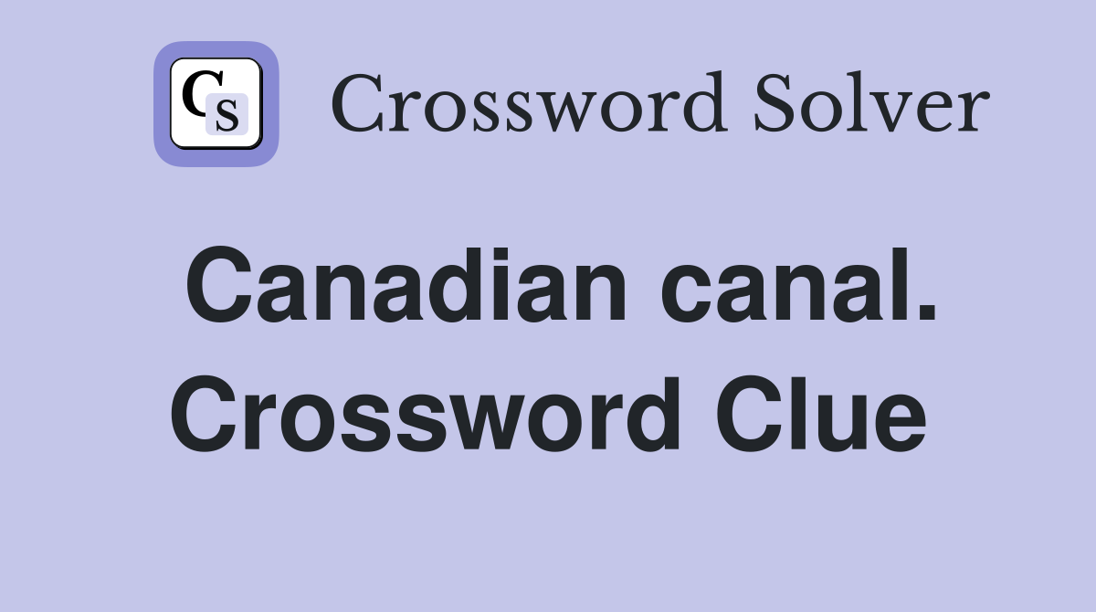 Canadian canal. Crossword Clue